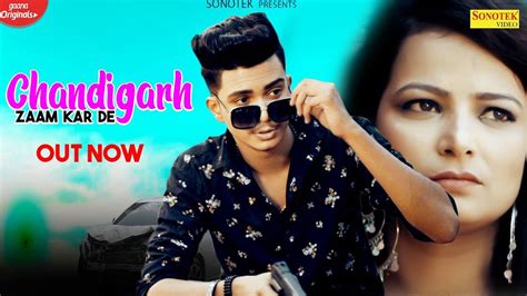 Watch New Haryanvi Hit Song Music Video Chandigarh Zaam Kar De Sung