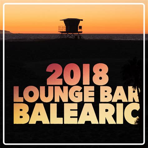 Lounge Bar Balearic Lbum De Lounge Bar Ibiza Spotify