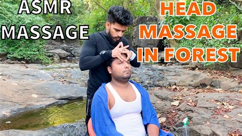 Asmr Out Door Head Massage In Forest 🌳 By Indian Masseur Firoz To Tony Asmr Massage Therapy 💈