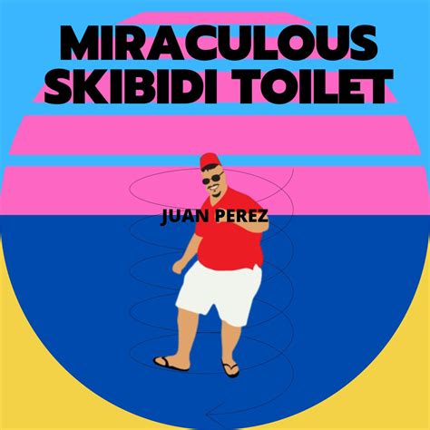 Miraculous Skibidi Toilet Single Juan Perez Apple Music