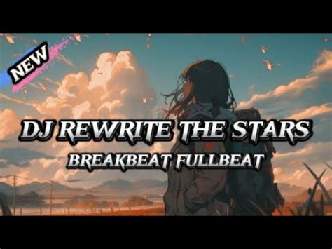 Dj Rewrite The Stars Breakbeat Remix Full Bass Youtube