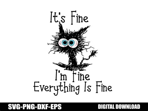 It S Fine Im Fine Everything Is Fine Svg Funny Cat Design Svg Png