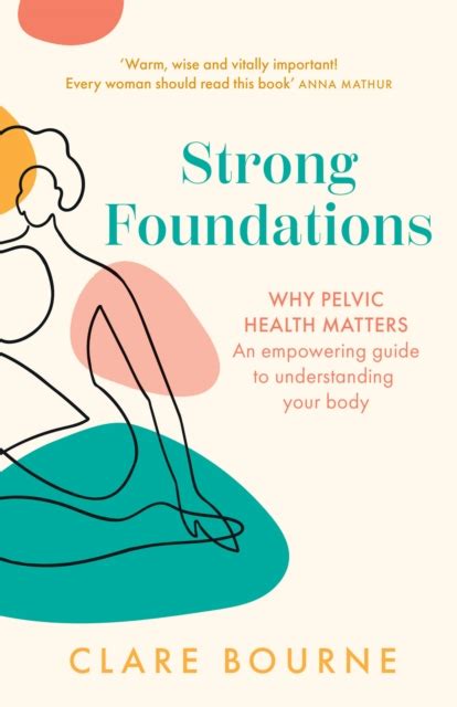 Strong Foundations Why Pelvic Health Matters An Empowering Guide To