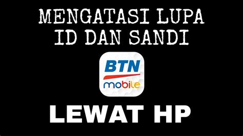 CARA MENGATASI LUPA ID BTN MOBILE DAN KATA SANDI BTN MOBILE YouTube