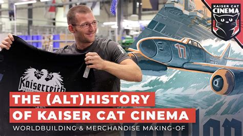 The Althistory Of Kaiser Cat Cinema ~ How Its Made Documentary Youtube