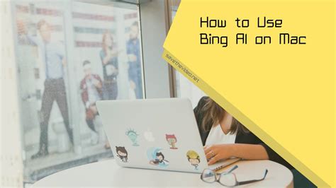 How to Use Bing AI on Mac - Save the Video Blog