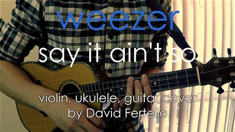 Weezer Say It Ain T So Violin Ukulele Guitar Cover David