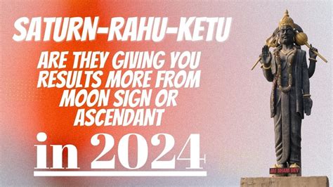 SATURN RAHU KETU ARE THEY GIVING YOU RESULTS MORE FROM YOUR MOON SIGN