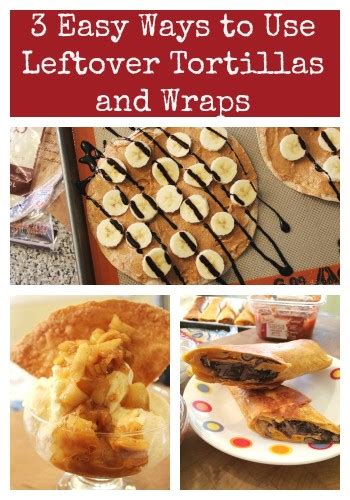 3 Easy Ways To Use Leftover Tortillas And Wraps Basilmomma