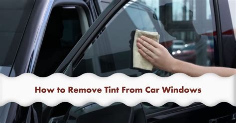 How To Remove Tint From Car Windows A Step By Step Guide