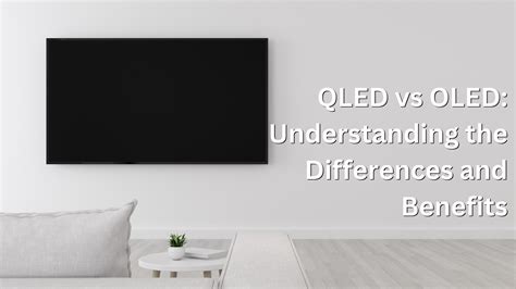 QLED Vs OLED Understanding The Differences And Pros