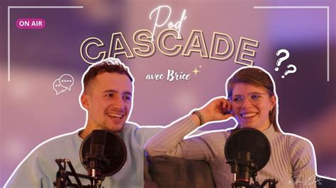 POD CASCADE AVEC BRICE Discussion Entre Amis Concours D Anecdotes