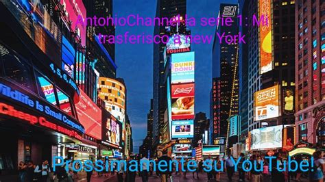 ANTONIO CHANNEL LA SERIE 1 MI TRASFERISCO A NEW YORK Tealier YouTube