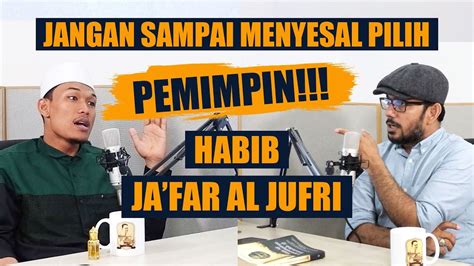 JANGAN SAMPAI MENYESAL PILIH PRESIDEN INI KATA HABIB JA FAR AL JUFRI