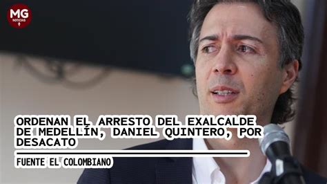 Última Hora 🎙️ Ordenan Arresto Contra Daniel Quintero Exalcalde De