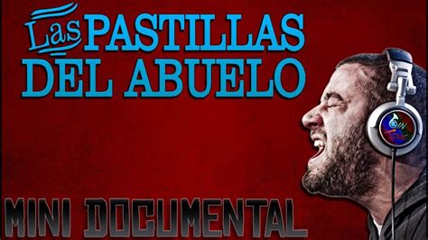 LAS PASTILLAS DEL ABUELO Mini Documental YouTube