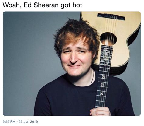 Woah Ed Sheeran Got Hot Guys Ed Sheeran Got Hot Know Your Meme