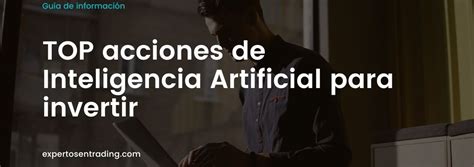 Mejores Acciones Inteligencia Artificial Archivos Cursos De Trading