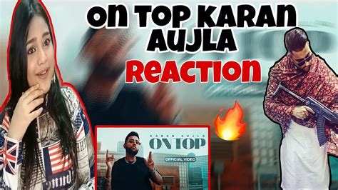 On Top Utte Dekh Karan Aujla Official Video Reaction