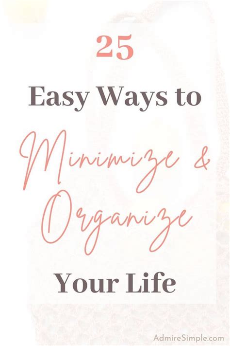 25 Easy Ways To Simplify And Organize Your Life Organize Your Life