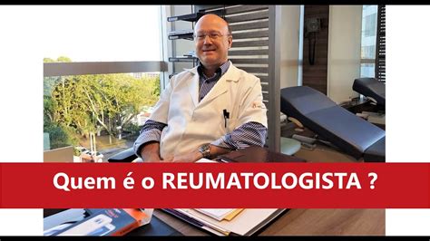 Quem é o Reumatologista o que faz qual sua formação Reumatologista