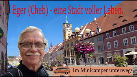 Eger Cheb Eine Stadt Voller Leben Im Minicamper Unterwegs Youtube