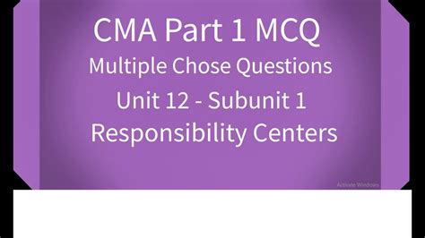 Cma Part 1 Mcq Unit 12 Subunit 1 Responsibility Centers Youtube