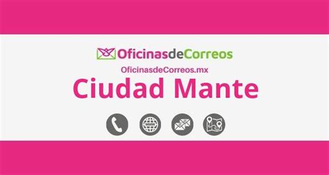 Oficinas De Correos En Ciudad Mante 【 Tlfn Y Direcciones