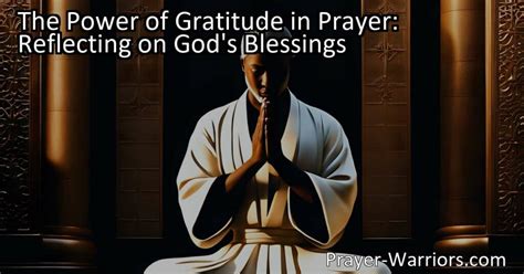 The Power of Gratitude in Prayer: Reflecting on God's Blessings ...