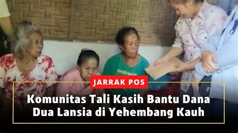 Komunitas Tali Kasih Bantu Dana Dua Lansia Di Yehembang Kauh Youtube