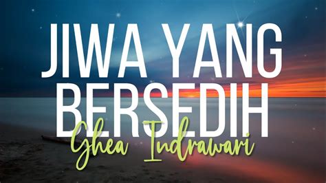 ghea indrawari jiwa  bersedih lyrics youtube