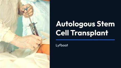 Autologous Stem Cell Transplant Autologous Bone Marrow Transplant