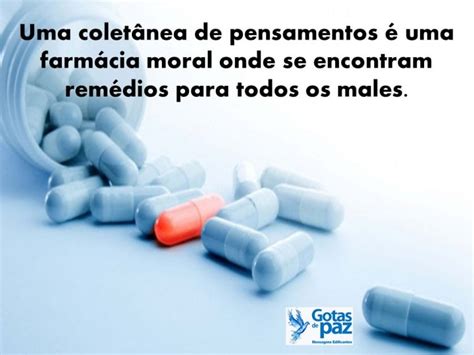 Uma coletânea de pensamentos é uma farmácia moral onde se encontram