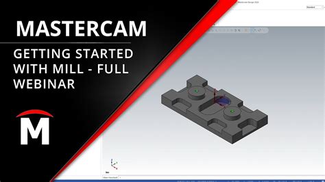 Getting Started With Mastercam Mill Full Webinar Youtube