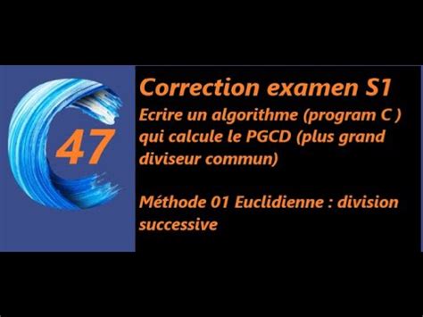 Ecrire Un Algorithme Program C Qui Calcule Le PGCD A Laide De La