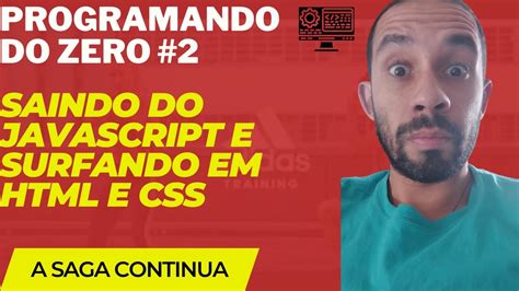 Programando Do Zero Alura Javascript E Programa O Em Html E Css