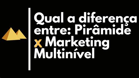 Entenda A Diferen A Entre Pir Mide E Marketing Multin Vel Youtube