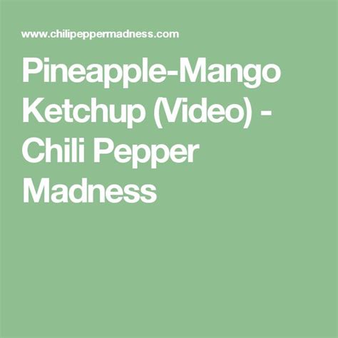 Pineapple Mango Ketchup Video Chili Pepper Madness Stuffed Hot