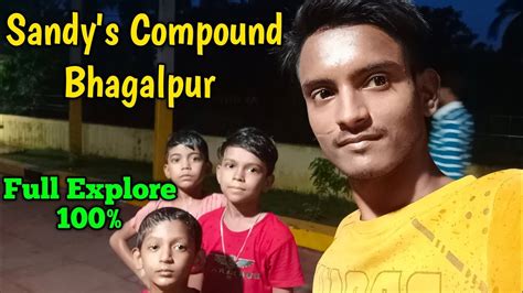 Sandis Compound Bhagalpur Sandis Compound Bhagalpur Ka Vlog