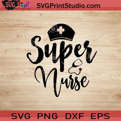 Super Nurse Svg Nurse Svg Nurse Life Svg Eps Dxf Png Cricut File