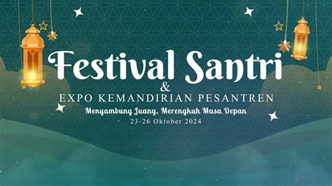 PENUTUPAN FESTIVAL SANTRI EXP0 KEMANDIRIAN PESANTREN FESTIVAL