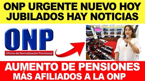 ONP PENSIONISTAS TENEMOS NOTICIAS HOY ESTO TIENES QUE SABER