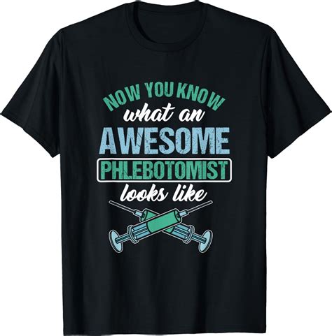 Now You Know What An Awesome Phlebotomist Looks Like T-Shirt - Walmart.com