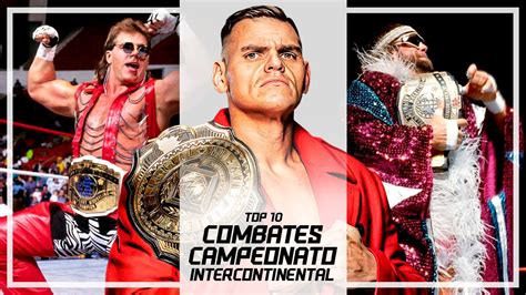 Las 10 Mejores Luchas Por El Campeonato Intercontinental Wwe Youtube