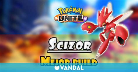 Scizor en Pokémon Unite Mejor build objetos ataques y consejos