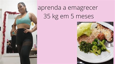 Como Emagreci 35 Kg Em 5 Meses Parte 2 Youtube