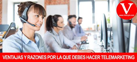 Ventajas Y Razones Por Las Que Tu Empresa Debe Hacer Telemarketing