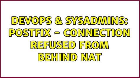 DevOps SysAdmins Postfix Connection Refused From Behind NAT YouTube