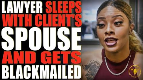 Lawyer Sleeps With Clients Spouse And Gets Blackmailed 2021