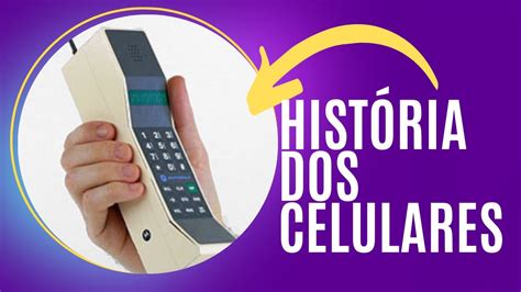 Hist Ria Dos Celulares Evolu O At Os Smartphones Atuais Youtube